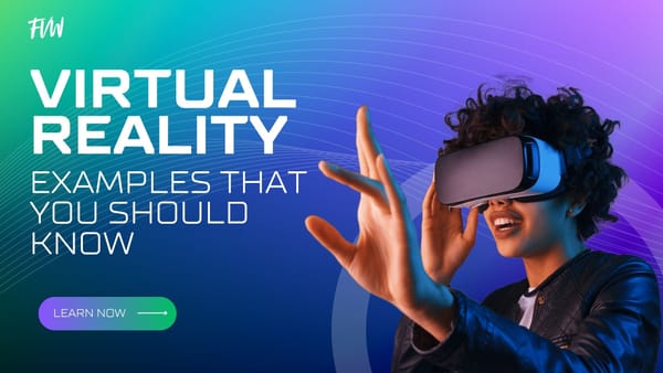 Virtual Reality Examples That You Should Know